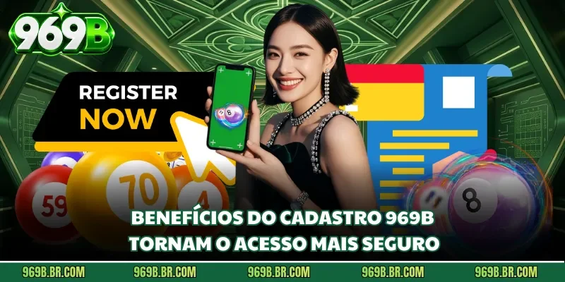 Benefícios do cadastro 969b tornam o acesso mais seguro