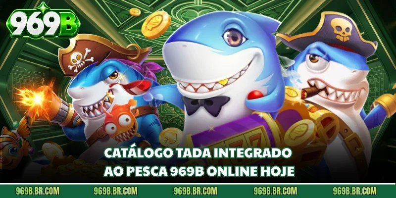 Catálogo TaDa integrado ao Pesca 969b online hoje