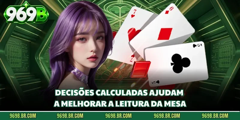 Decisões calculadas ajudam a melhorar a leitura da mesa