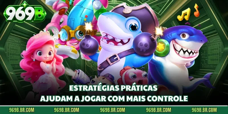 Estratégias práticas ajudam a jogar com mais controle