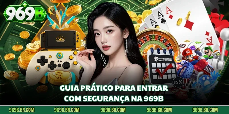 Guia prático para entrar com segurança na 969b 