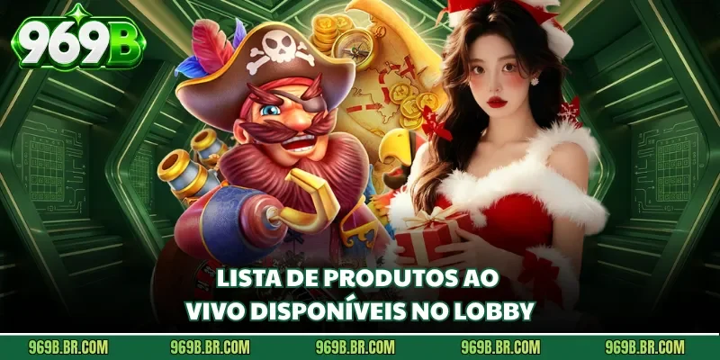 Lista de produtos ao vivo disponíveis no lobby