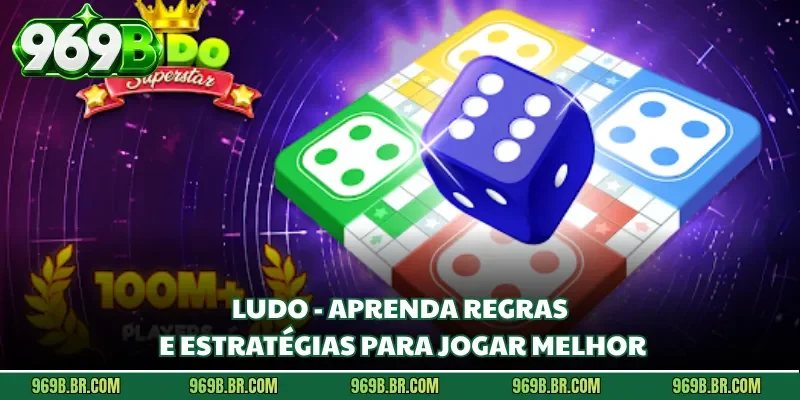 Ludo - Aprenda Regras E Estratégias Para Jogar Melhor