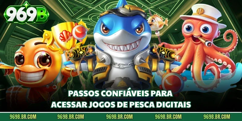 Passos confiáveis para acessar jogos de pesca digitais