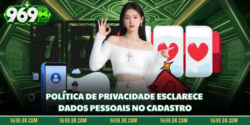 Política de privacidade esclarece dados pessoais no cadastro
