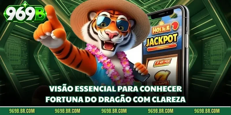 Visão essencial para conhecer Fortuna do Dragão com clareza 